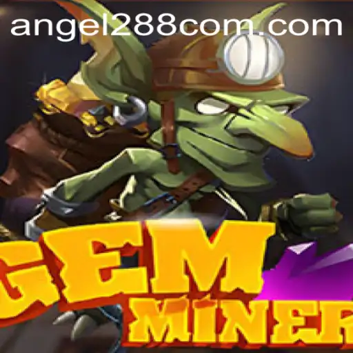 Discover the Exciting World of GemMiner: A Journey with angel288